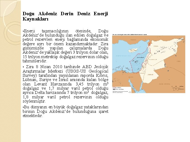 Doğu Akdeniz Derin Deniz Enerji Kaynakları • Enerji taşımacılığının ötesinde, Doğu Akdeniz’de bulunduğu ilan