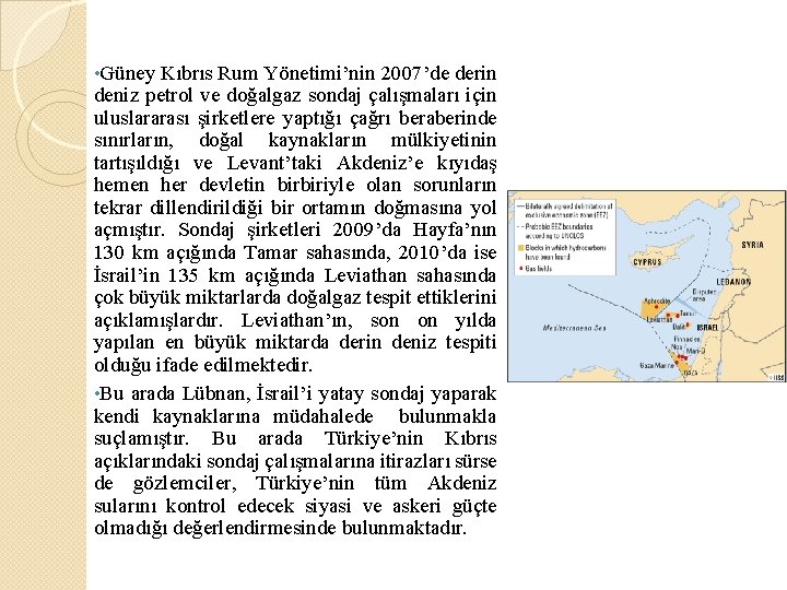  • Güney Kıbrıs Rum Yönetimi’nin 2007’de derin deniz petrol ve doğalgaz sondaj çalışmaları