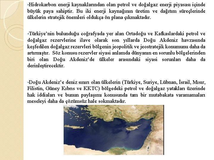  • Hidrokarbon enerji kaynaklarından olan petrol ve doğalgaz enerji piyasası içinde büyük paya