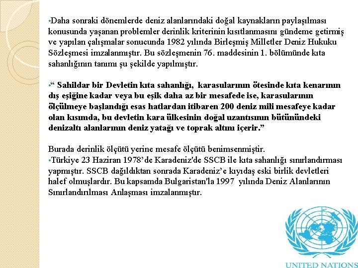  • Daha sonraki dönemlerde deniz alanlarındaki doğal kaynakların paylaşılması konusunda yaşanan problemler derinlik