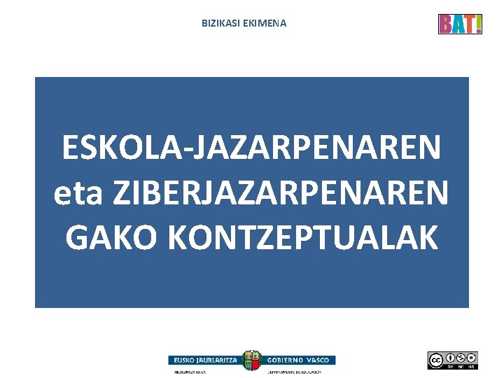 BIZIKASI EKIMENA ESKOLA-JAZARPENAREN eta ZIBERJAZARPENAREN GAKO KONTZEPTUALAK 