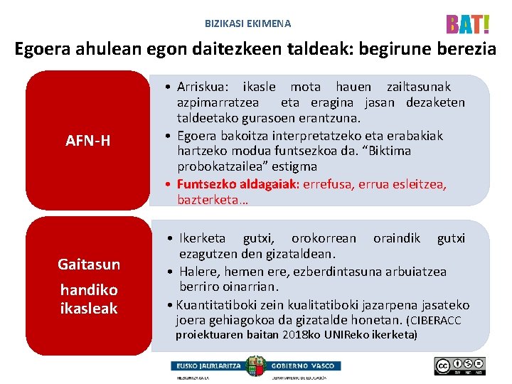 BIZIKASI EKIMENA Egoera ahulean egon daitezkeen taldeak: begirune berezia AFN-H • Arriskua: ikasle mota