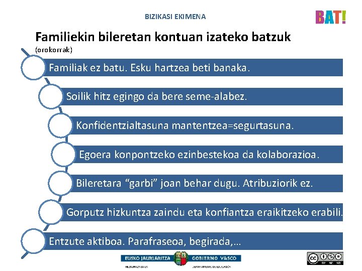 BIZIKASI EKIMENA Familiekin bileretan kontuan izateko batzuk (orokorrak) Familiak ez batu. Esku hartzea beti