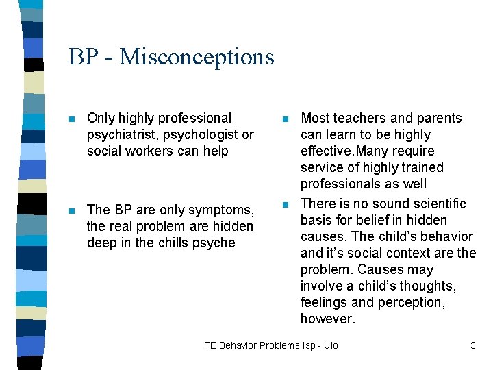 BP - Misconceptions n Only highly professional psychiatrist, psychologist or social workers can help