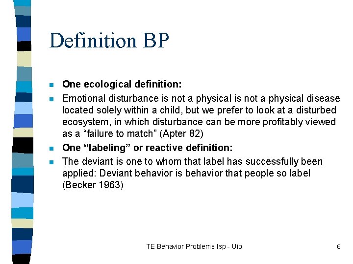 Definition BP n n One ecological definition: Emotional disturbance is not a physical disease