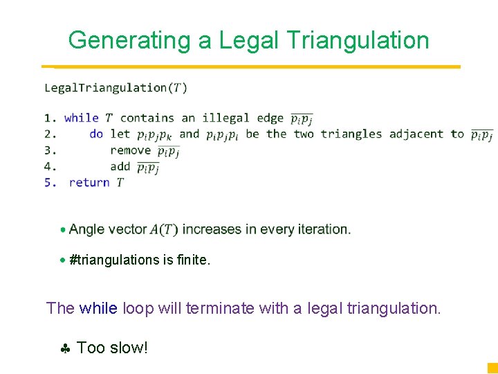 Generating a Legal Triangulation Point #triangulations is finite. The while loop will terminate with