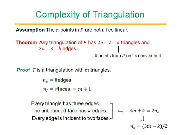 Complexity of Triangulation Point Every triangle has three edges. Every edge is incident to