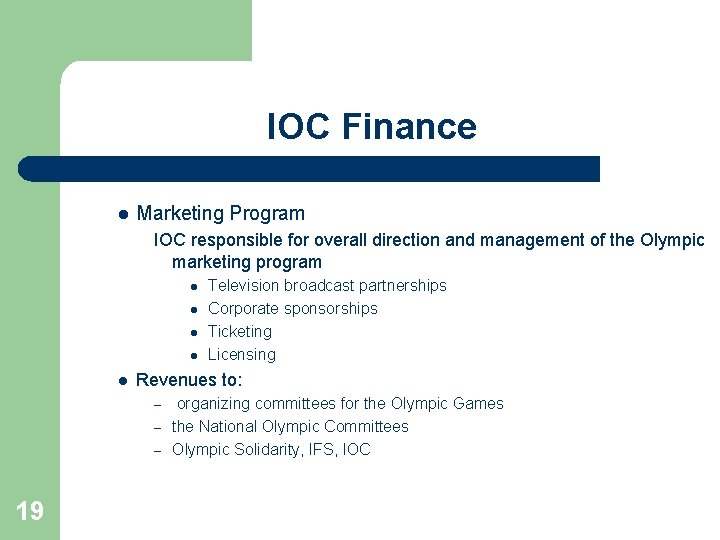 IOC Finance l Marketing Program IOC responsible for overall direction and management of the