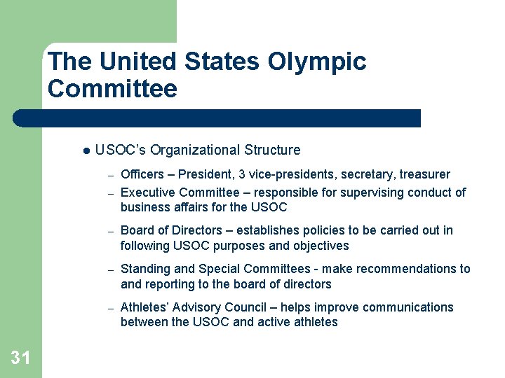 The United States Olympic Committee l USOC’s Organizational Structure Officers – President, 3 vice-presidents,