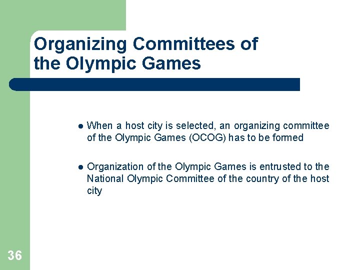 Organizing Committees of the Olympic Games 36 l When a host city is selected,