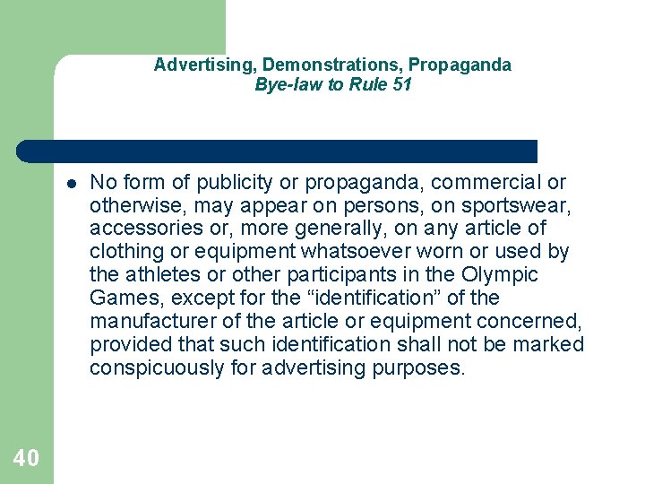 Advertising, Demonstrations, Propaganda Bye-law to Rule 51 l 40 No form of publicity or