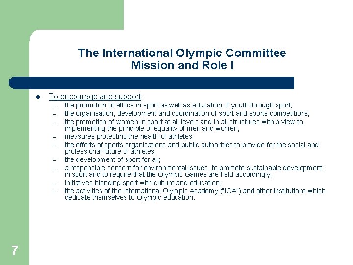 The International Olympic Committee Mission and Role I l To encourage and support: –