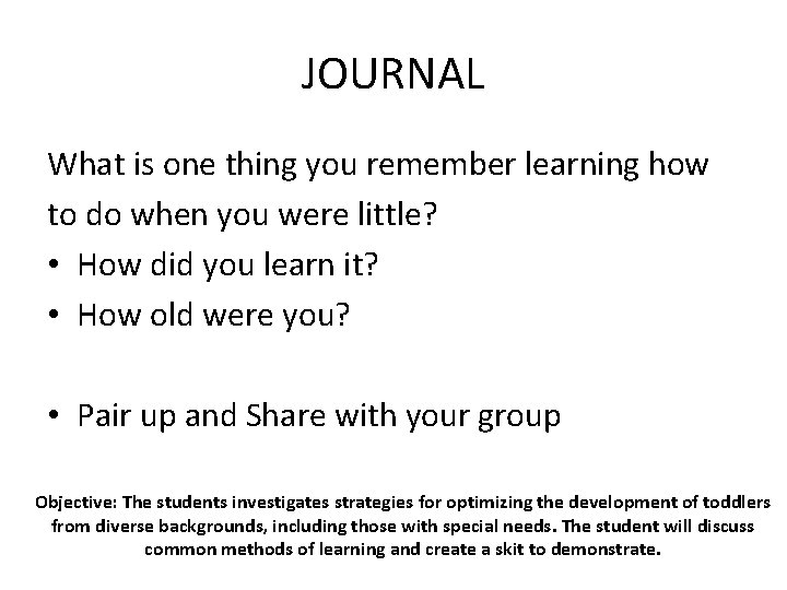JOURNAL What is one thing you remember learning how to do when you were