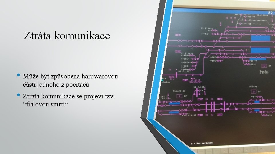 Ztráta komunikace • Může být způsobena hardwarovou částí jednoho z počítačů • Ztráta komunikace