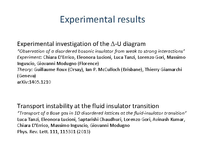 Experimental results Experimental investigation of the D-U diagram “Observation of a disordered bosonic insulator