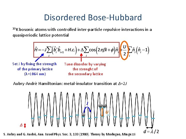 Disordered Bose-Hubbard 39 K bosonic atoms with controlled inter-particle repulsive interactions in a quasiperiodic