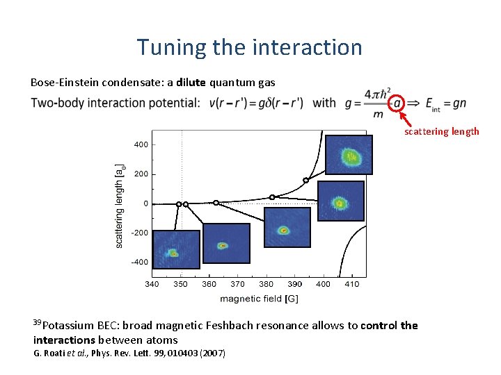 Tuning the interaction Bose-Einstein condensate: a dilute quantum gas scattering length 39 Potassium BEC: