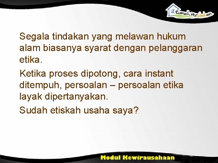 Segala tindakan yang melawan hukum alam biasanya syarat dengan pelanggaran etika. Ketika proses dipotong,