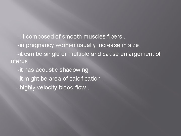 - it composed of smooth muscles fibers. -in pregnancy women usually increase in size.