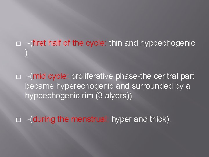 � -(first half of the cycle: thin and hypoechogenic ). � -(mid cycle: proliferative