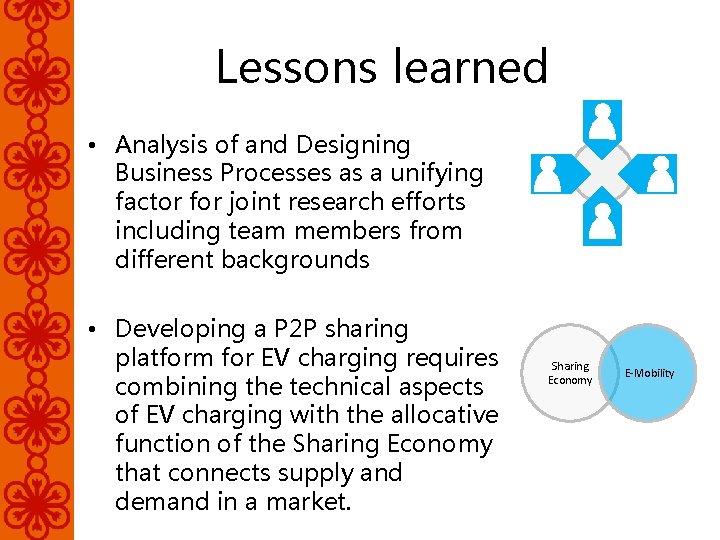 Lessons learned • Analysis of and Designing Business Processes as a unifying factor for