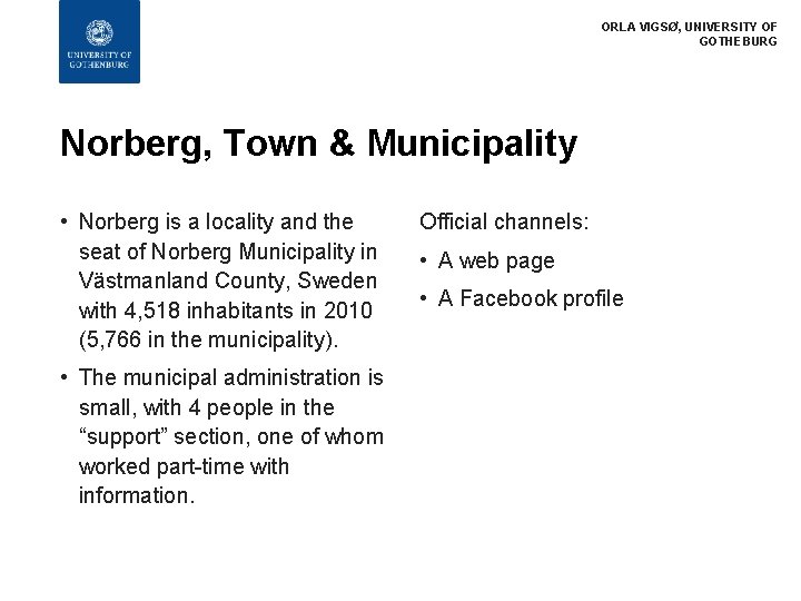 ORLA VIGSØ, UNIVERSITY OF GOTHEBURG Norberg, Town & Municipality • Norberg is a locality