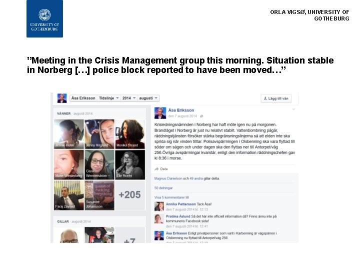 ORLA VIGSØ, UNIVERSITY OF GOTHEBURG ”Meeting in the Crisis Management group this morning. Situation