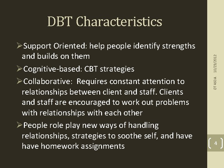 OT 460 A ØSupport Oriented: help people identify strengths and builds on them ØCognitive-based: