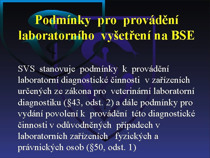 Podmínky provádění laboratorního vyšetření na BSE SVS stanovuje podmínky k provádění laboratorní diagnostické činnosti