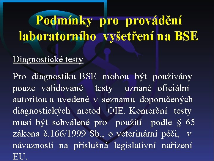 Podmínky provádění laboratorního vyšetření na BSE Diagnostické testy Pro diagnostiku BSE mohou být používány