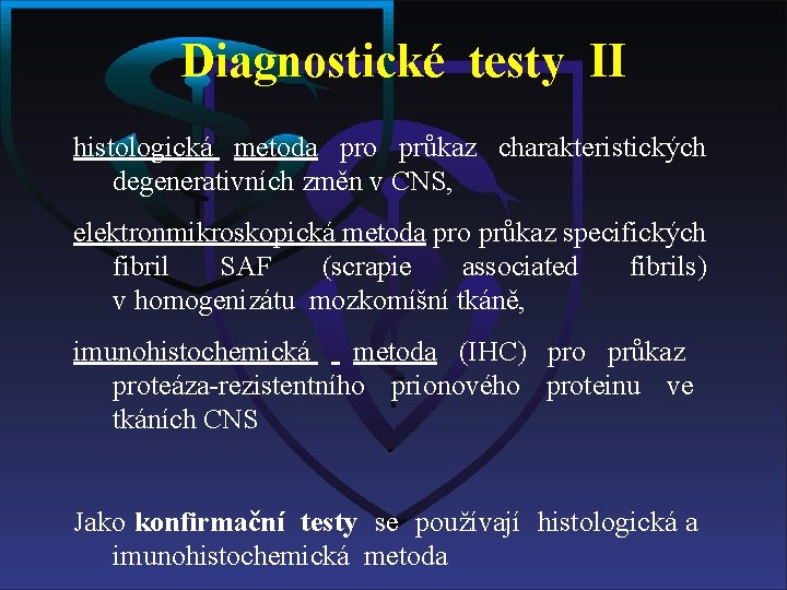 Diagnostické testy II histologická metoda pro průkaz charakteristických degenerativních změn v CNS, elektronmikroskopická metoda