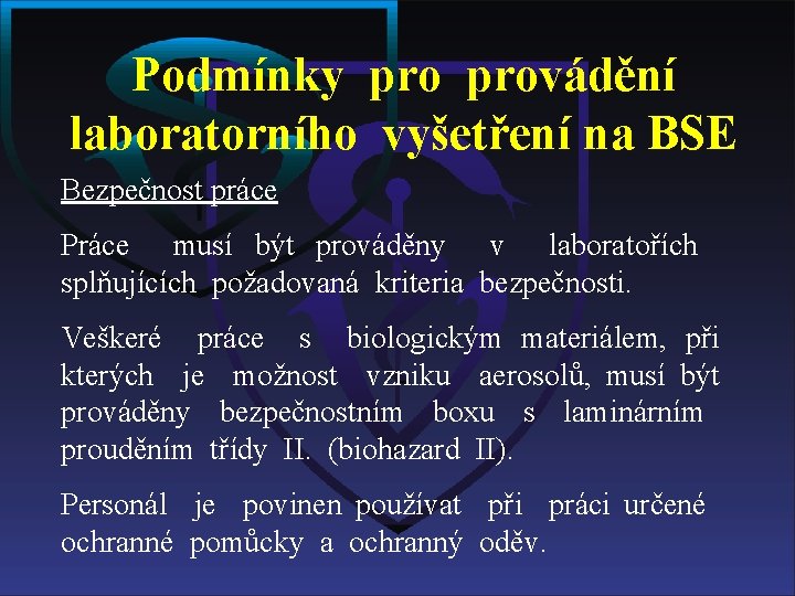 Podmínky provádění laboratorního vyšetření na BSE Bezpečnost práce Práce musí být prováděny v laboratořích