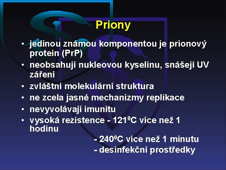 Priony • jedinou známou komponentou je prionový protein (Pr. P) • neobsahují nukleovou kyselinu,