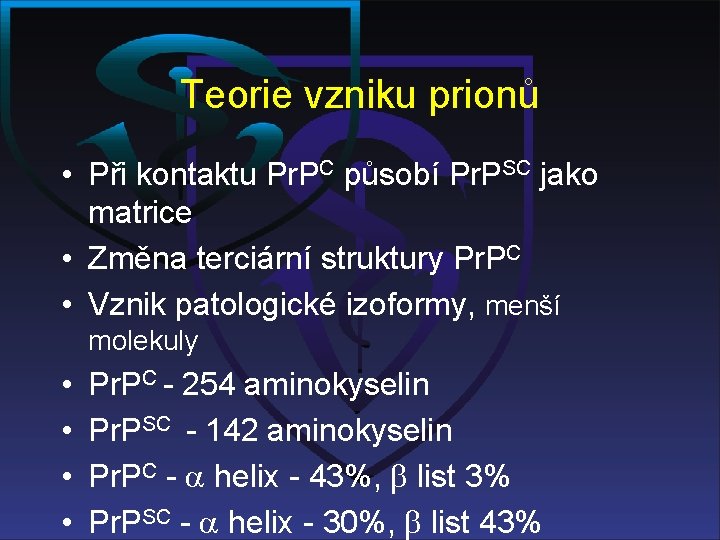 Teorie vzniku prionů • Při kontaktu Pr. PC působí Pr. PSC jako matrice •