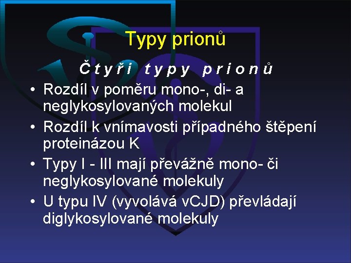 Typy prionů • • Čtyři typy prionů Rozdíl v poměru mono-, di- a neglykosylovaných