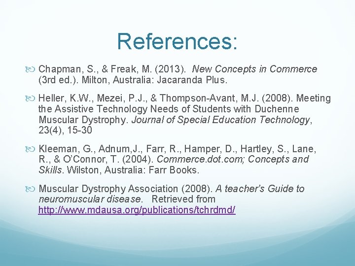 References: Chapman, S. , & Freak, M. (2013). New Concepts in Commerce (3 rd
