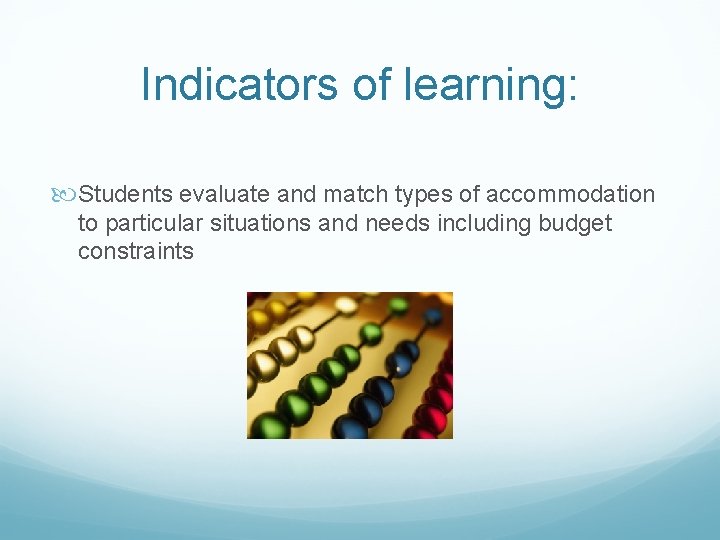 Indicators of learning: Students evaluate and match types of accommodation to particular situations and