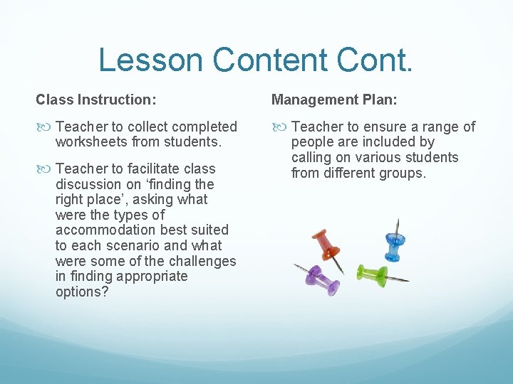 Lesson Content Cont. Class Instruction: Management Plan: Teacher to collect completed Teacher to ensure