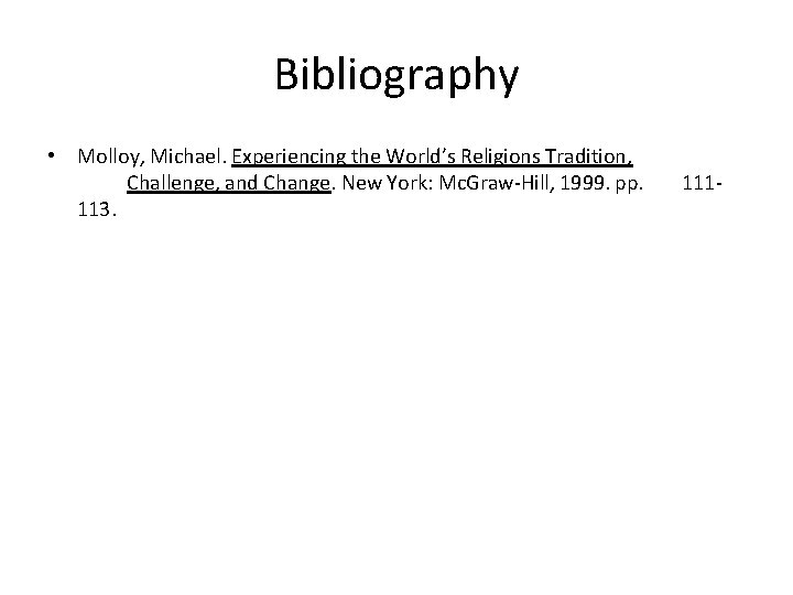 Bibliography • Molloy, Michael. Experiencing the World’s Religions Tradition, Challenge, and Change. New York: