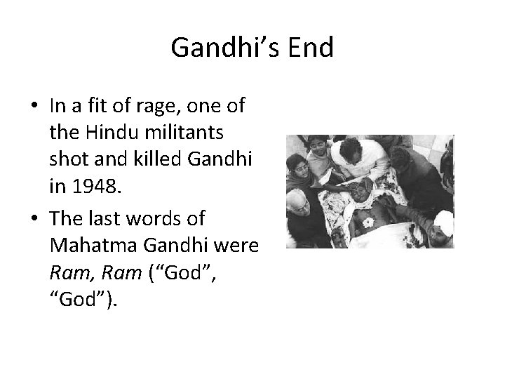 Gandhi’s End • In a fit of rage, one of the Hindu militants shot