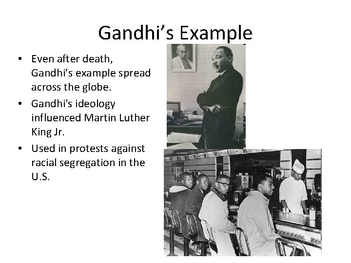 Gandhi’s Example • Even after death, Gandhi’s example spread across the globe. • Gandhi's