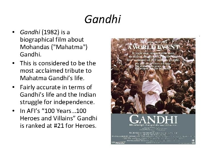 Gandhi • Gandhi (1982) is a biographical film about Mohandas ("Mahatma") Gandhi. • This