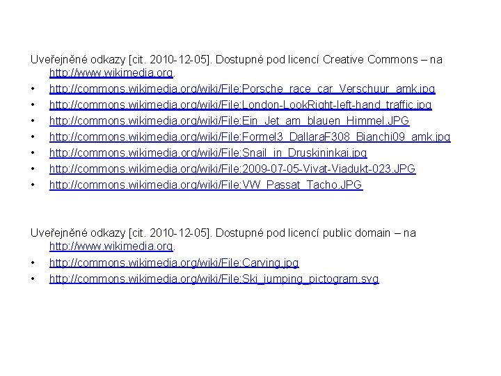Uveřejněné odkazy [cit. 2010 -12 -05]. Dostupné pod licencí Creative Commons – na http: