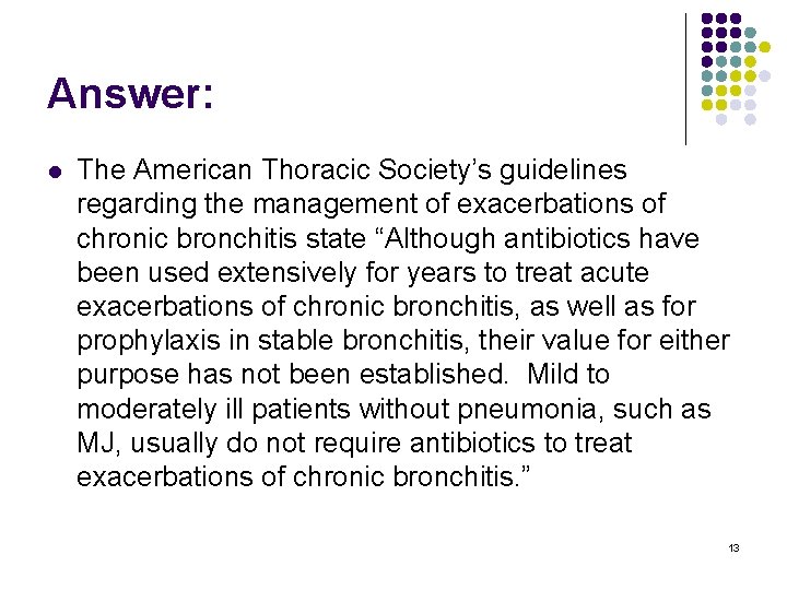 Answer: l The American Thoracic Society’s guidelines regarding the management of exacerbations of chronic