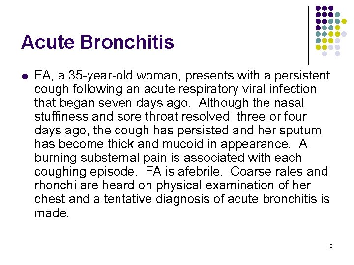 Acute Bronchitis l FA, a 35 -year-old woman, presents with a persistent cough following