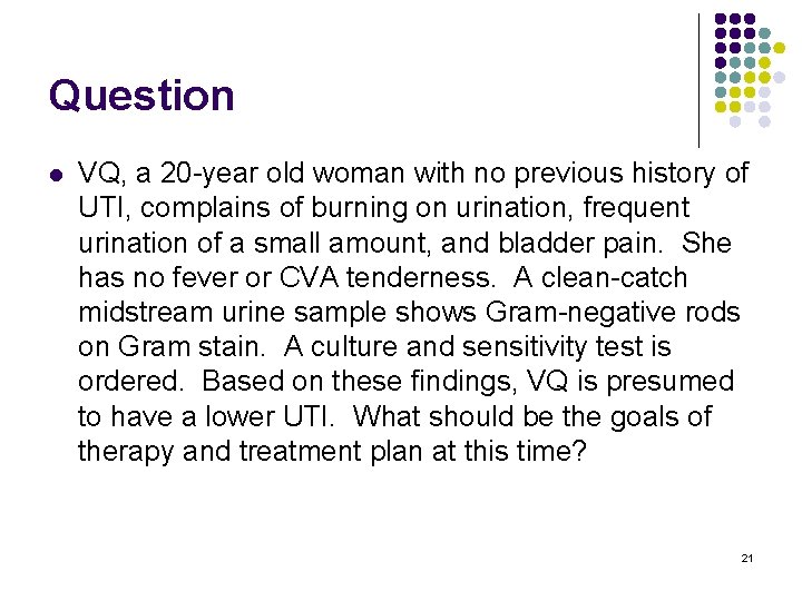 Question l VQ, a 20 -year old woman with no previous history of UTI,