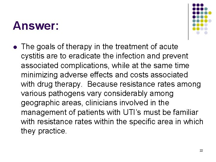 Answer: l The goals of therapy in the treatment of acute cystitis are to