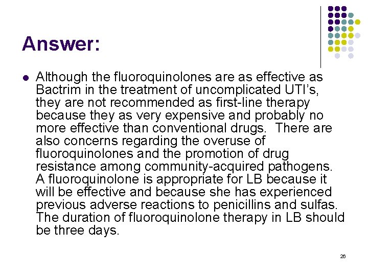 Answer: l Although the fluoroquinolones are as effective as Bactrim in the treatment of
