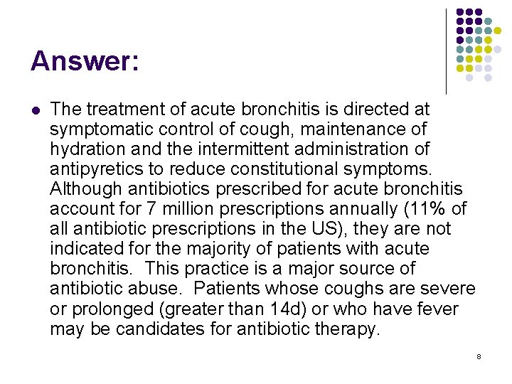 Answer: l The treatment of acute bronchitis is directed at symptomatic control of cough,