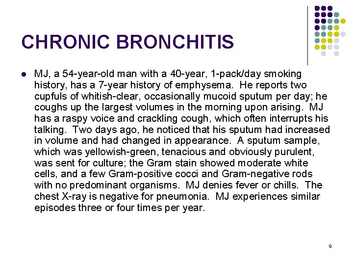 CHRONIC BRONCHITIS l MJ, a 54 -year-old man with a 40 -year, 1 -pack/day